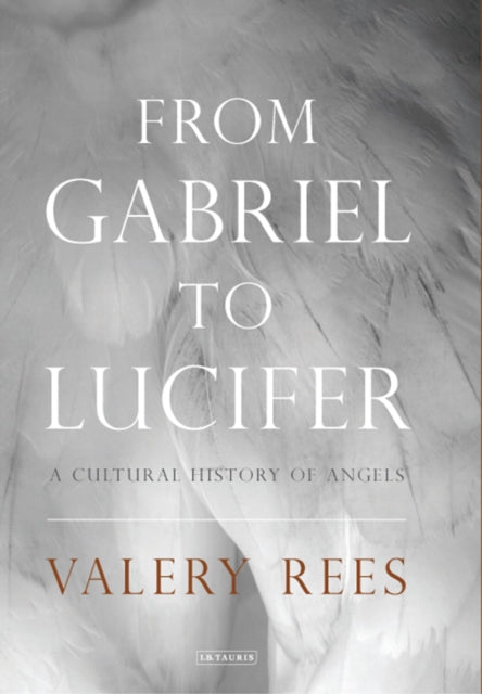 From Gabriel to Lucifer: A Cultural History of Angels