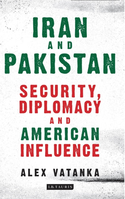 Iran and Pakistan: Security, Diplomacy and American Influence