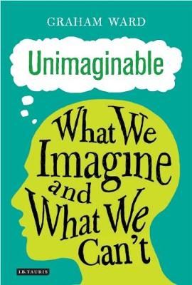 Unimaginable - What We Imagine and What We Can't