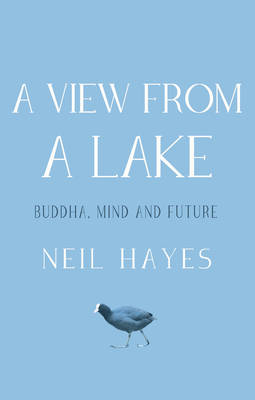 A View From A Lake: Buddha, Mind and Future