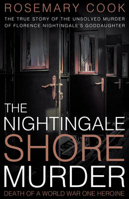 The Nightingale Shore Murder: Death of a World War 1 Heroine