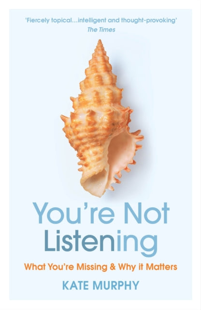 You're Not Listening - What You're Missing and Why It Matters