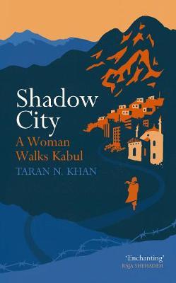 Shadow City - A Woman Walks Kabul
