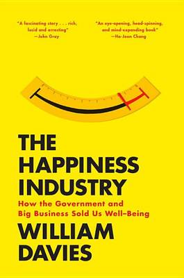 The Happiness Industry: How the Government and Big Business Sold Us Well-Being