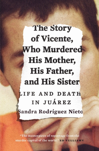 Story of Vicente, Who Murdered His Mother, His Father, and His Sister