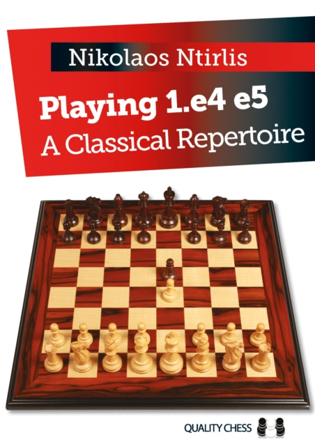 Playing 1.E4 E5: A Classical Repertoire