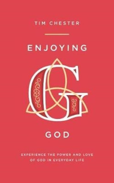 Enjoying God - Experience the Power and Love of God in Everyday Life