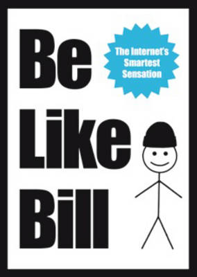 BE LIKE BILL
