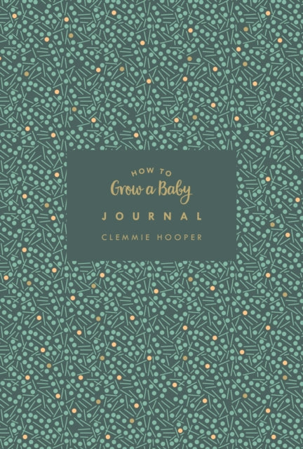 How to Grow a Baby Journal - From feeling the first kick to surviving night feeds, capture the highs and lows and everything in-between