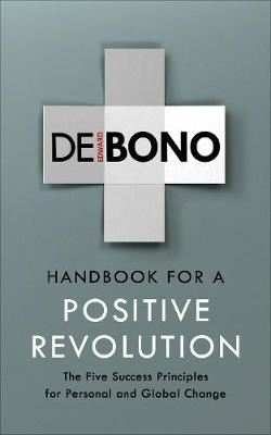 Handbook for a Positive Revolution - The Five Success Principles for Personal and Global Change