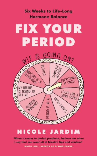 Fix Your Period - Six Weeks to Life-Long Hormone Balance