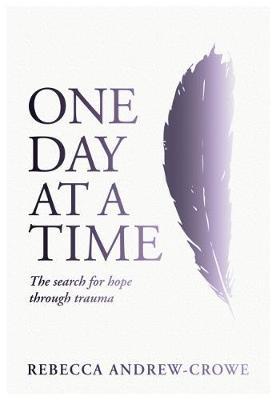 One Day At A Time - The search for home through trauma