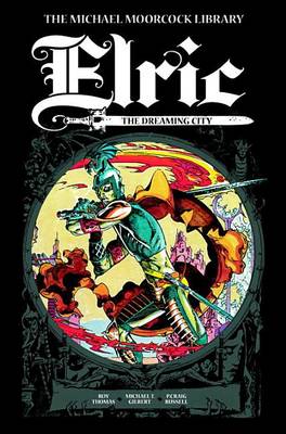 Michael Moorcock Library Vol. 3: Elric The Dreaming City