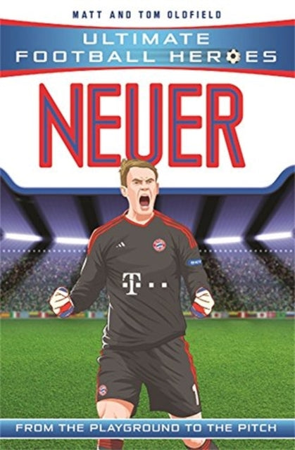 Ultimate Football Heroes: Neuer (Super Stoppers 9)
