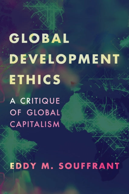 Global Development Ethics - A Critique of Global Capitalism