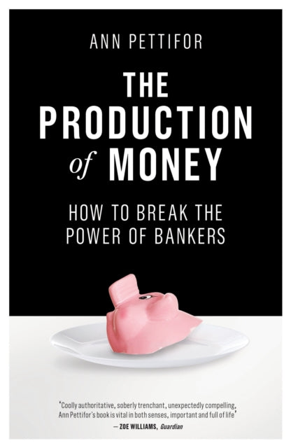 The Production of Money - How to Break the Power of Bankers