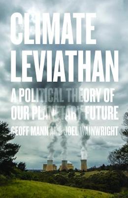 Climate Leviathan: A Political Theory of Our Planetary Future