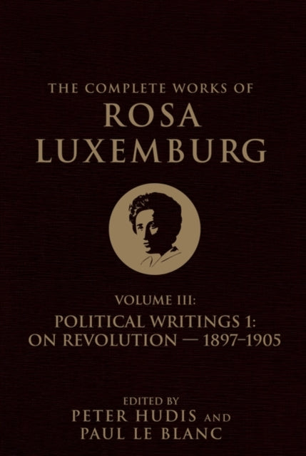 The Complete Works of Rosa Luxemburg Volume III