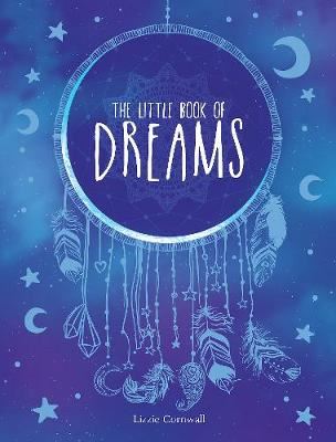 The Little Book of Dreams - An A-Z of Dreams and What They Mean