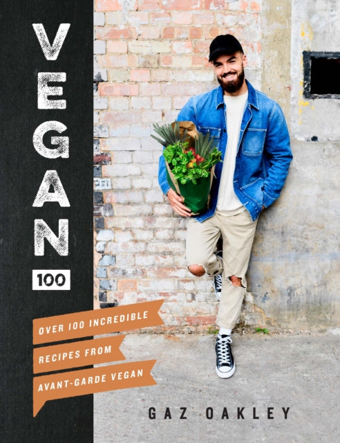 Vegan 100: Over 100 incredible recipes from Avant-Garde Vegan