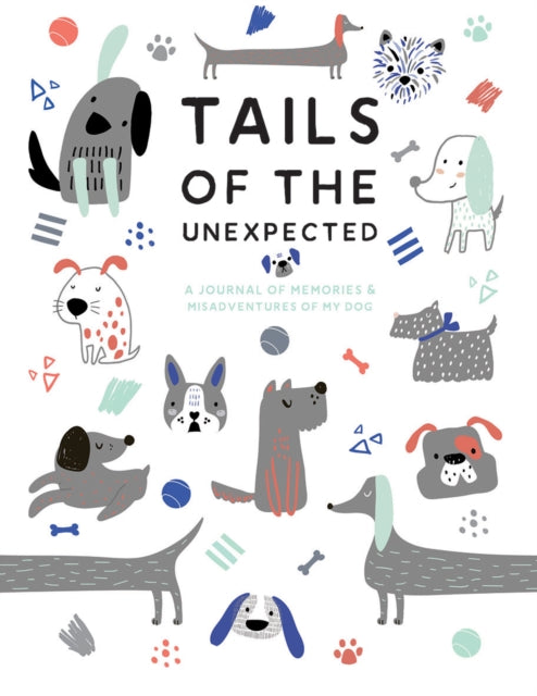 Tails of the Unexpected: A Journal of Memories and Misadventures of my Dog