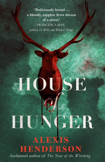 House of Hunger - the shiver-inducing, skin-prickling, mouth-watering feast of a Gothic novel