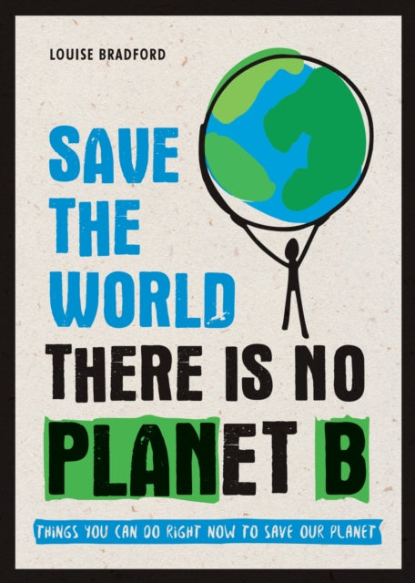 SAVE THE WORLD: THERE IS NO PLANET B