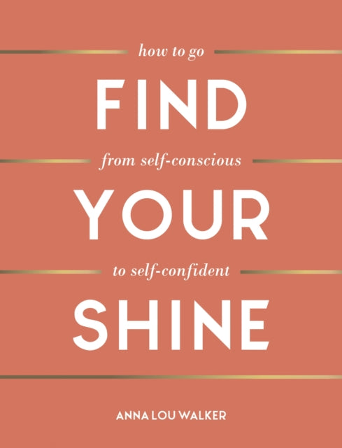 Find Your Shine - How to Go from Self-Conscious to Self-Confident