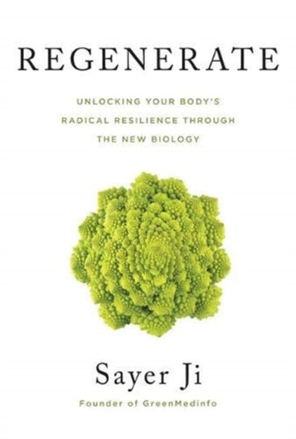 Regenerate - Unlocking Your Body's Radical Resilience through the New Biology