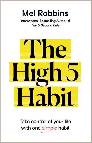 The High 5 Habit - Take Control of Your Life with One Simple Habit