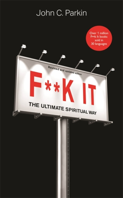 F**k It (Revised and Updated Edition) - The Ultimate Spiritual Way