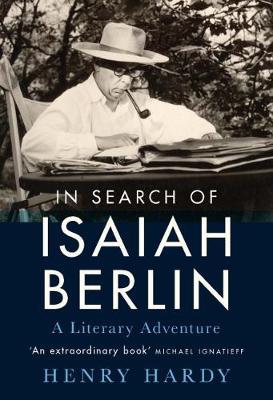 IN SEARCH OF ISAIAH BERLIN: A LITERARY ADVENTURE
