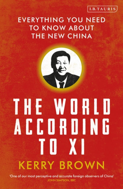 The World According to Xi - Everything You Need to Know About the New China
