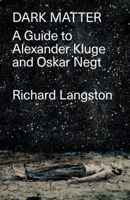 DARK MATTER: GUIDE TO ALEXANDER KLUGE & OSKAR NEGT
