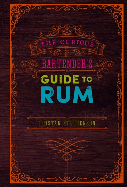 Curious Bartender’s Guide to Rum