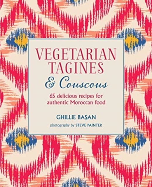 Vegetarian Tagines & Couscous - 65 Delicious Recipes for Authentic Moroccan Food