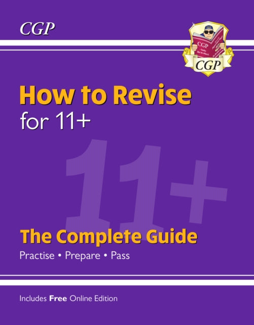 How to Revise for 11+: The Complete Guide (with Online Edition)