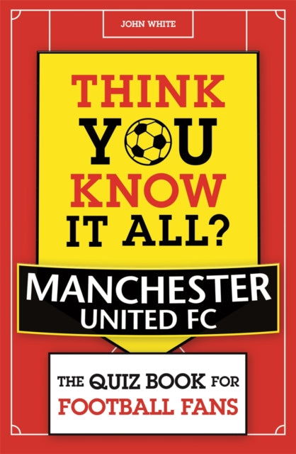 Think You Know It All? Manchester United