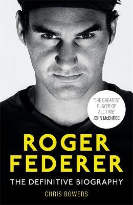 Federer - The Definitive Biography