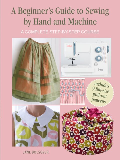 Beginner's Guide to Sewing by Hand and Machine