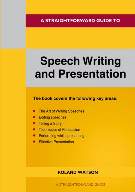 Straightforward Guide to Speech Writing and Presentation
