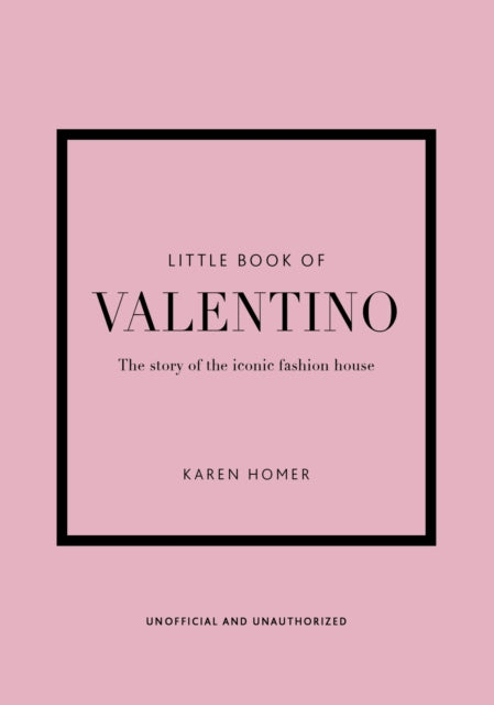Little Book of Valentino - The story of the iconic fashion house