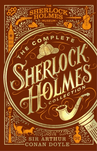 The Complete Sherlock Holmes Collection - An Official Sherlock Holmes Museum Product