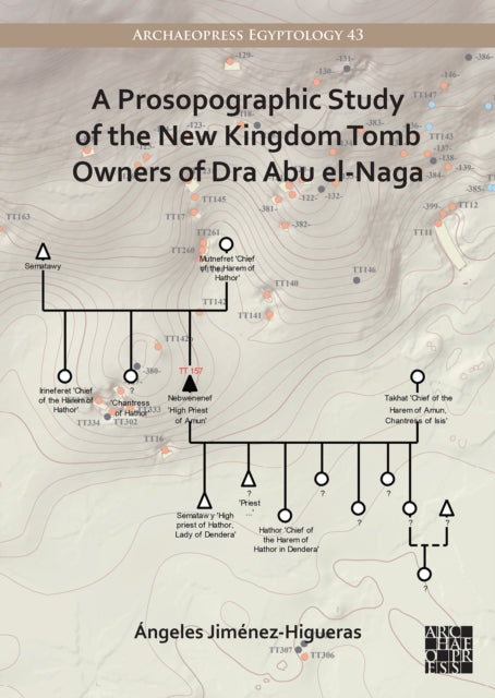 Prosopographic Study of the New Kingdom Tomb Owners of Dra Abu el-Naga