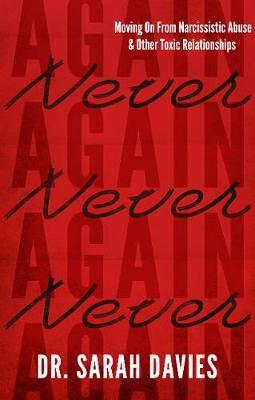 Never Again - Moving On from Narcissistic Abuse and Other Toxic Relationships