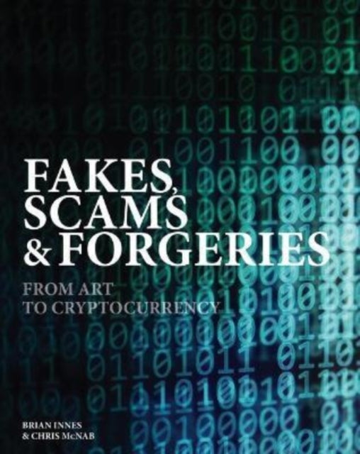 Fakes, Scams & Forgeries - From Art to Counterfeit Cash