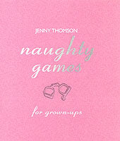 NAUGHTY GAMES FOR GROWN-UPS