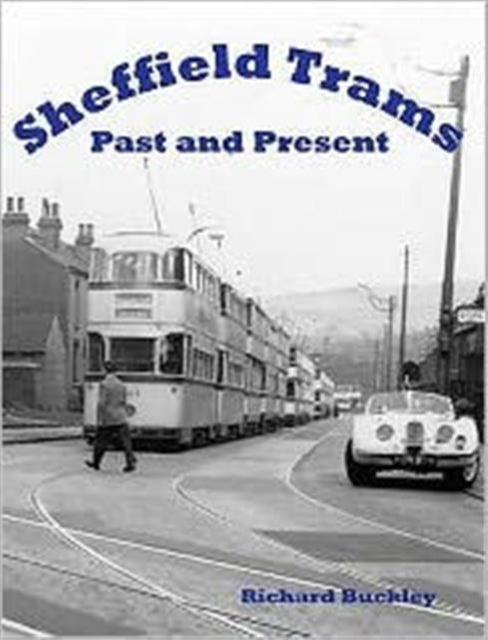 Sheffield Trams Past and Present