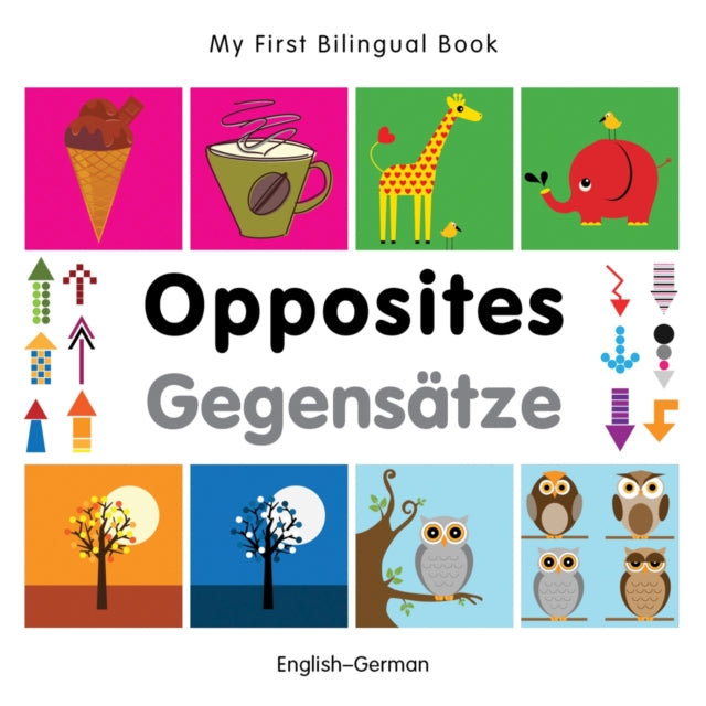My First Bilingual Book - Opposites (English- german)
