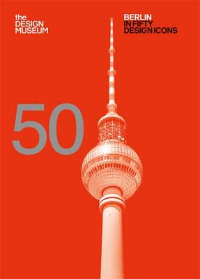 BERLIN IN FIFTY DESIGN ICONS